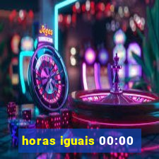 horas iguais 00:00